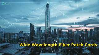 Fiber Patch Cords Wide Wavelength Support
